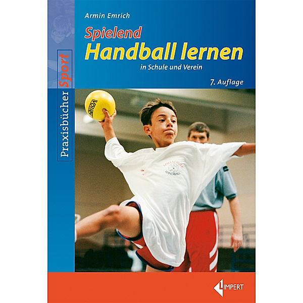 Praxisbücher Sport / Spielend Handball lernen in Schule und Verein, Armin Emrich
