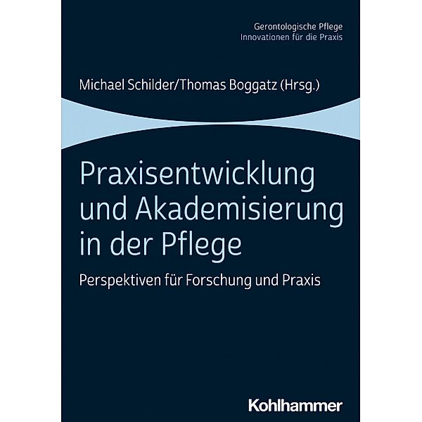 Praxisentwicklung und Akademisierung in der Pflege