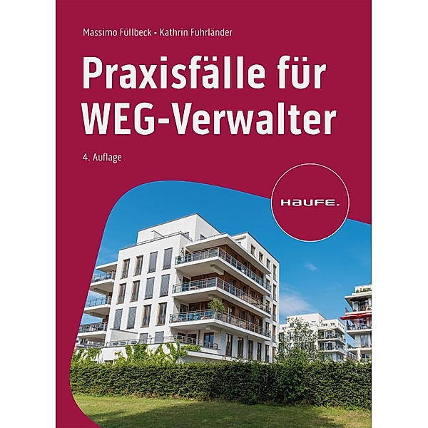 Praxisfälle für WEG-Verwalter / Haufe Fachbuch, Massimo Füllbeck, Cathrin Fuhrländer