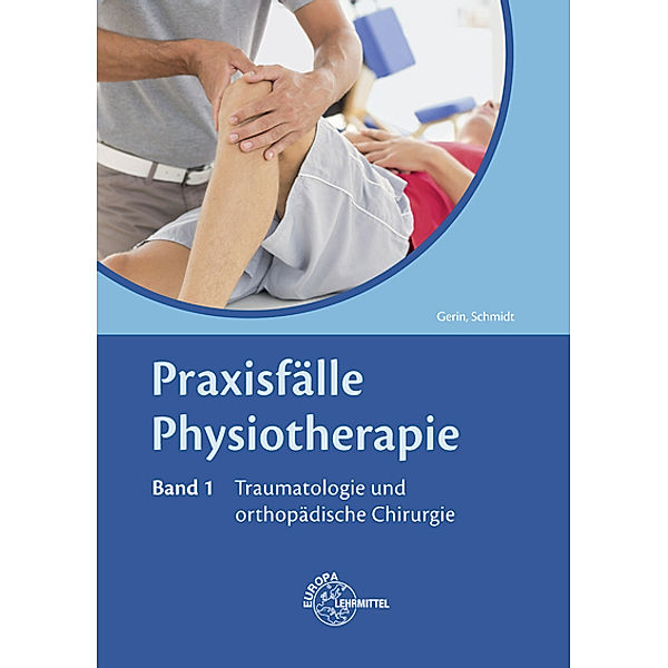 Praxisfälle Physiotherapie.Bd.1, Mandy Gerin, Regine Astrid Schmidt