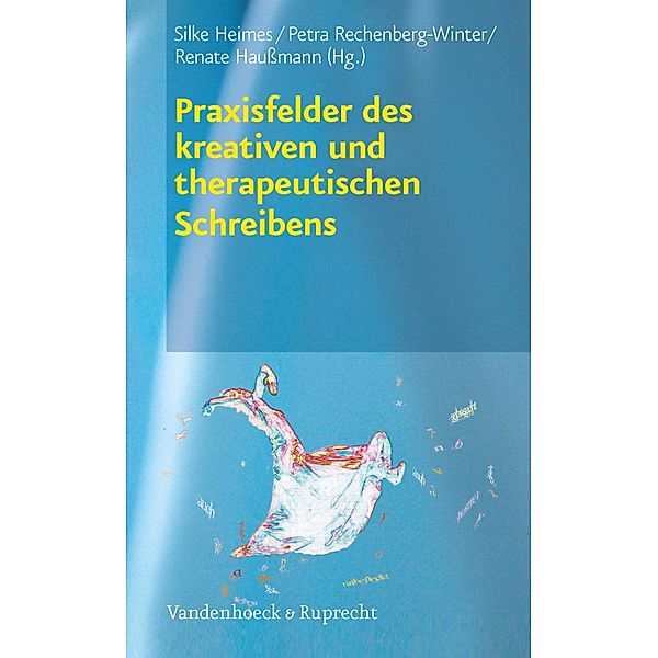 Praxisfelder des kreativen und therapeutischen Schreibens, Petra Rechenberg-Winter, Silke Heimes, Renate Haussmann