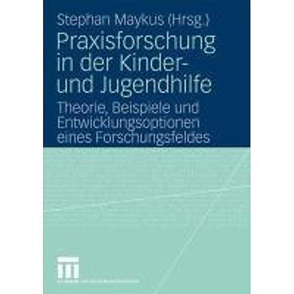 Praxisforschung in der Kinder- und Jugendhilfe, Stephan Maykus