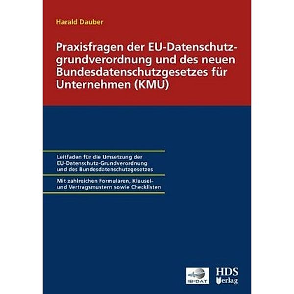 Praxisfragen der EU-Datenschutzgrundverordnung und des neuen Bundesdatenschutzgesetzes für Unternehmen (KMU), Harald Dauber