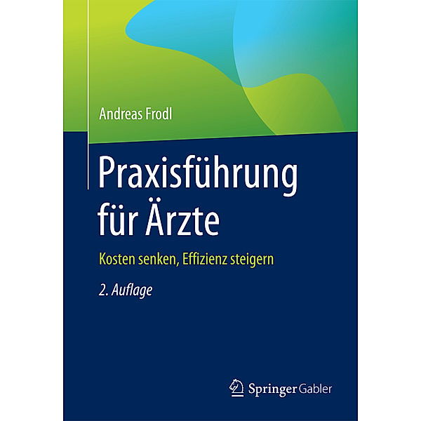 Praxisführung für Ärzte, Andreas Frodl