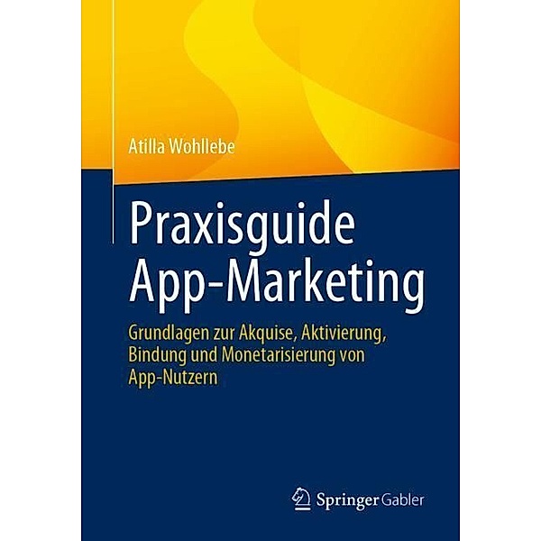 Praxisguide App-Marketing, Atilla Wohllebe