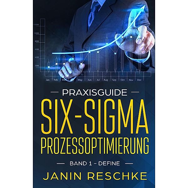 Praxisguide Six-Sigma Prozessoptimierung, Janin Reschke