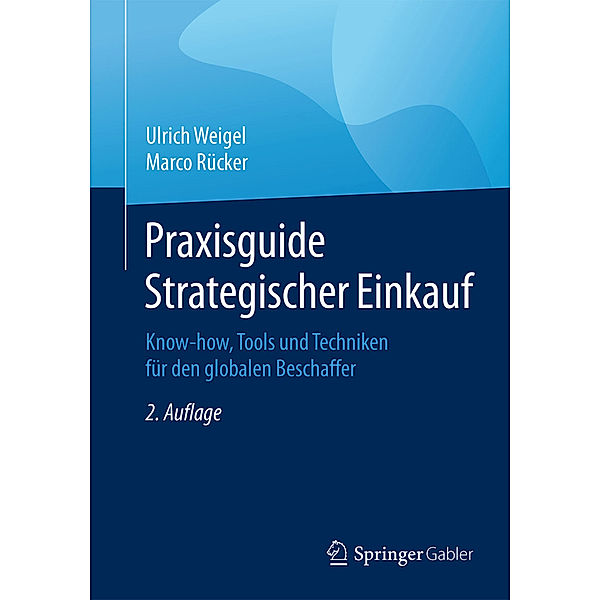 Praxisguide Strategischer Einkauf, Ulrich Weigel, Marco Rücker