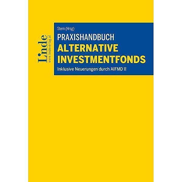 Praxishandbuch Alternative Investmentfonds, Dieter Buchberger, Alexander Cserny, Daniel Damjanovic, Reto Degen, Martin Exel, Sylvia Freygner, Michael Hanke, Armin Kammel, Isabella Kamptner, Rene Kreisl, Georg Lehecka, Philipp Ley, Bianca Lins, Heinz Macher, Rolf Majcen, Clemens Nimmerrichter, Christina Preiner, Martin Ramharter, Nicolas Raschauer, Patrick Raschner, Oliver Völkel, Martin Wieshaider