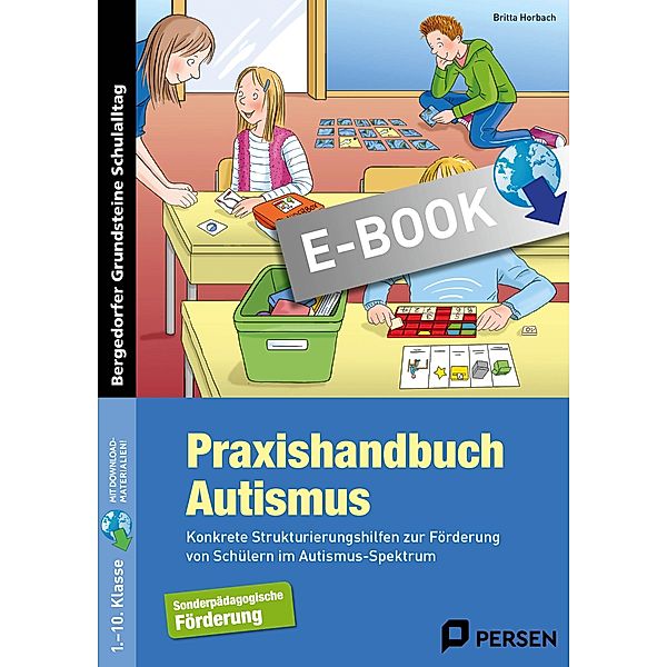 Praxishandbuch Autismus / Bergedorfer Grundsteine Schulalltag - SoPäd, Britta Horbach