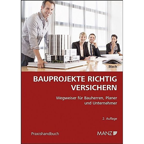 Praxishandbuch / Bauprojekte richtig versichern (f. Österreich), Rudolf Blach