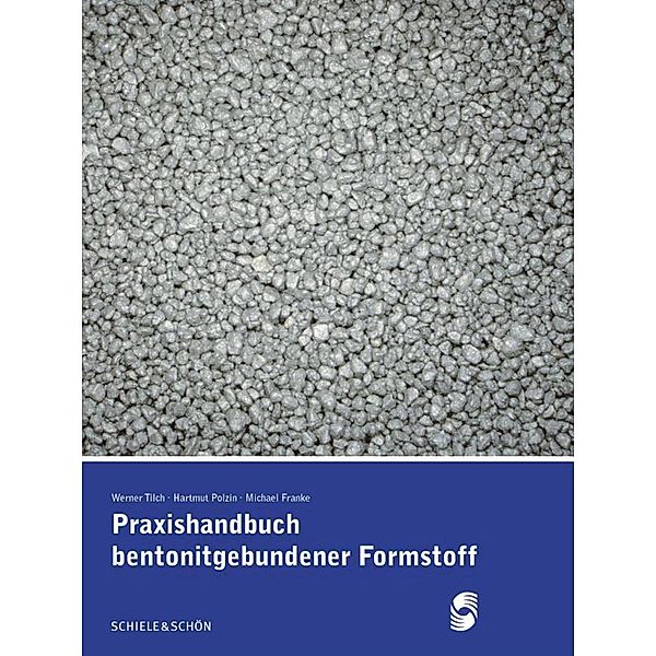 Praxishandbuch bentonitgebundener Formstoffe, Werner Tilch