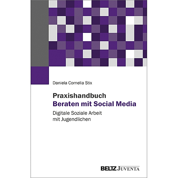 Praxishandbuch Beraten mit Social Media, Daniela Cornelia Stix