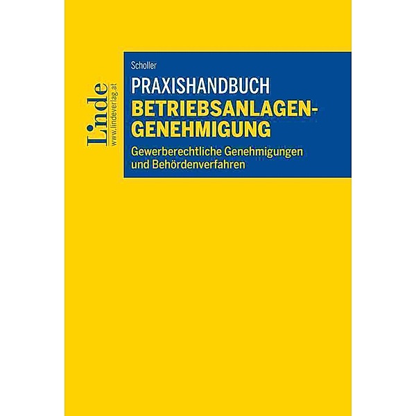 Praxishandbuch Betriebsanlagengenehmigung, Christian Scholler