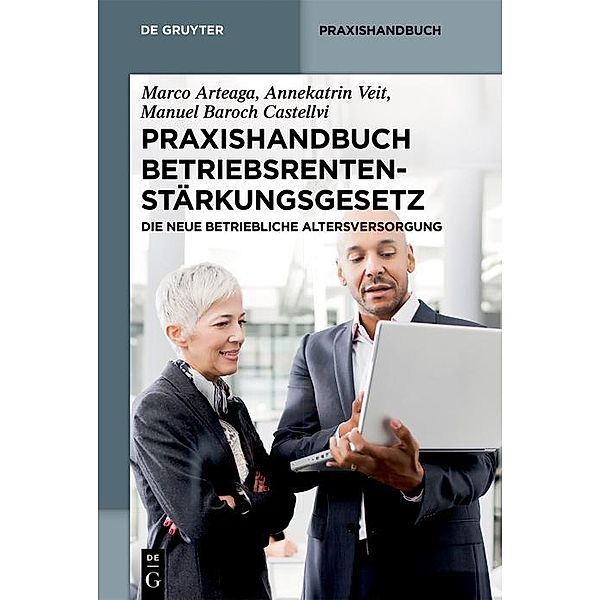 Praxishandbuch Betriebsrentenstärkungsgesetz, Marco Arteaga, Annekatrin Veit, Manuel Baroch Castellvi