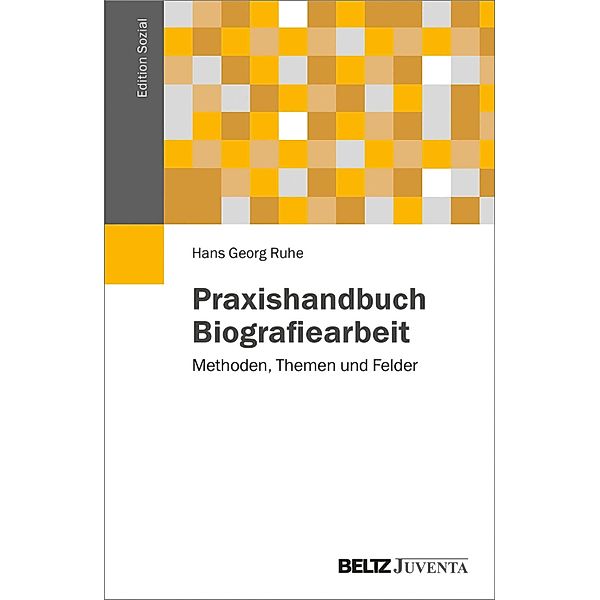 Praxishandbuch Biografiearbeit / Edition Sozial, Hans Georg Ruhe