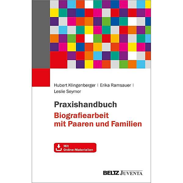 Praxishandbuch Biografiearbeit mit Paaren und Familien, Hubert Klingenberger, Erika Ramsauer, Leslie Seymor