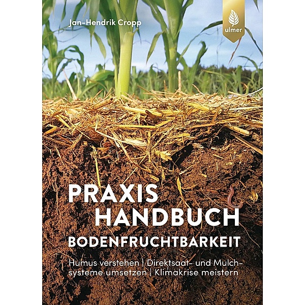 Praxishandbuch Bodenfruchtbarkeit, Jan-Hendrik Cropp