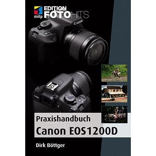 Praxishandbuch Canon EOS 1200D, Dirk Böttger