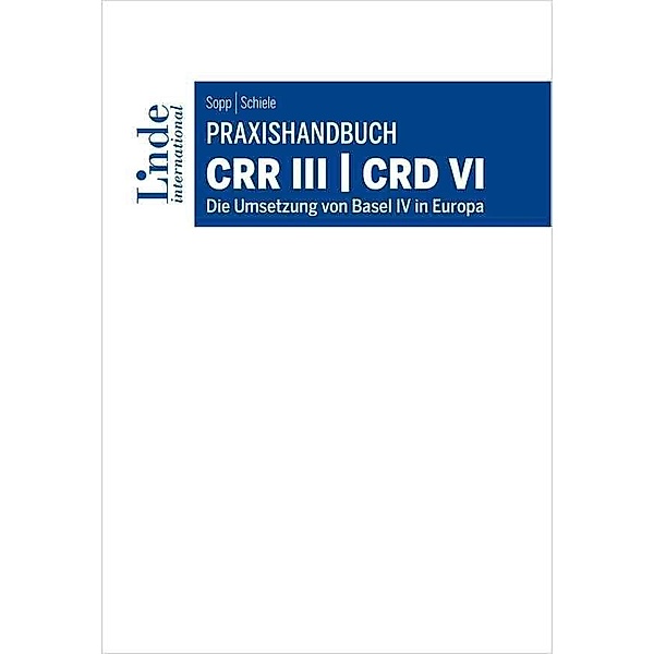 Praxishandbuch CRR III | CRD VI, Guido Sopp, Christian Schiele