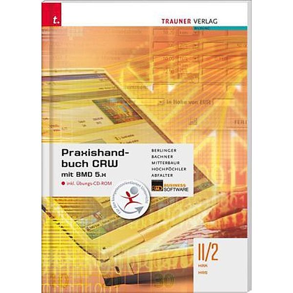Praxishandbuch CRW mit BMD 5.x II/2 HAK/HAS, m. Übungs-CD-ROM, Roland Berlinger, Sabine Bachner, Franz Mitterbaur