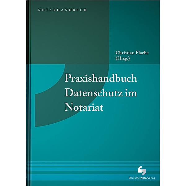 Praxishandbuch Datenschutz im Notariat, Ingo Drube, Stephan Hansen-Oest, Andreas Salzmann, Frank Tykwer
