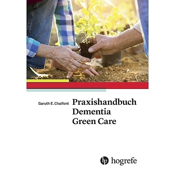 Praxishandbuch Dementia Green Care, Garuth E. Chalfont