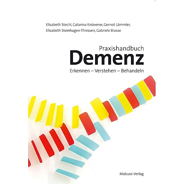 Praxishandbuch Demenz, Elisabeth Stechl, Catarina Knüvener, Gernot Lämmler, Elisabeth Steinhagen-Thiessen, Gabriele Brasse