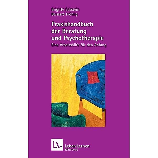 Praxishandbuch der Beratung und Psychotherapie (Leben Lernen, Bd. 136), Brigitte Eckstein, Bernard Fröhlig