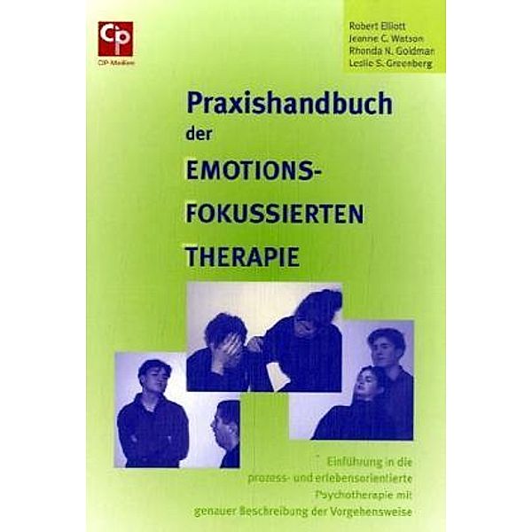 Praxishandbuch der Emotions-Fokussierten-Therapie, Robert Elliott, Jeanne C. Watson, Rhonda N. Goldman