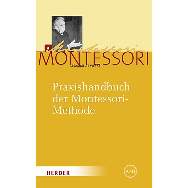 Praxishandbuch der Montessori-Methode / Maria Montessori - Gesammelte Werke, Maria Montessori