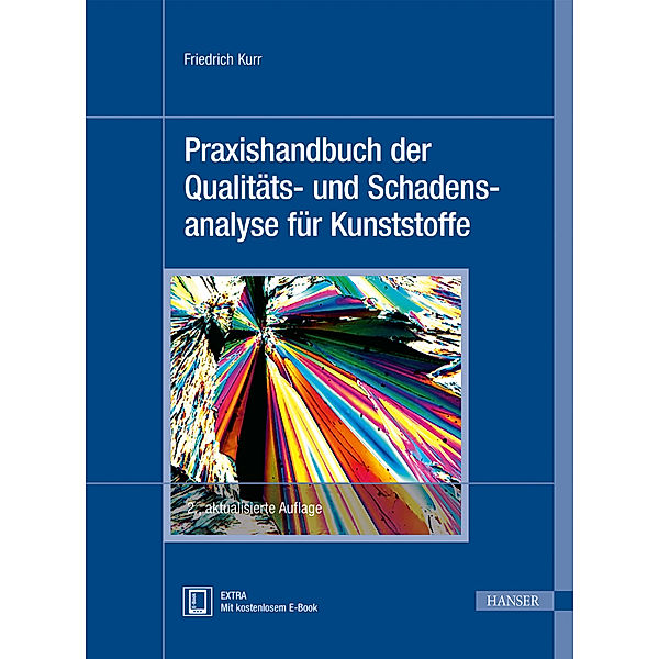 Praxishandbuch der Qualitäts- und Schadensanalyse für Kunststoffe, m. 1 Buch, m. 1 E-Book, Friedrich Kurr