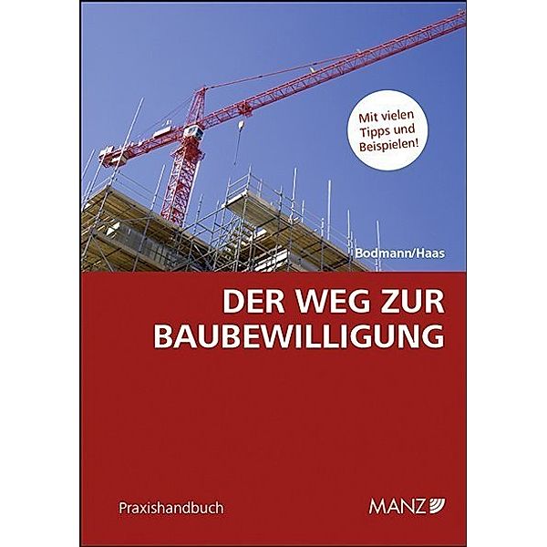 Praxishandbuch / Der Weg zur Baubewilligung, Michael Bodmann, Martin Haas