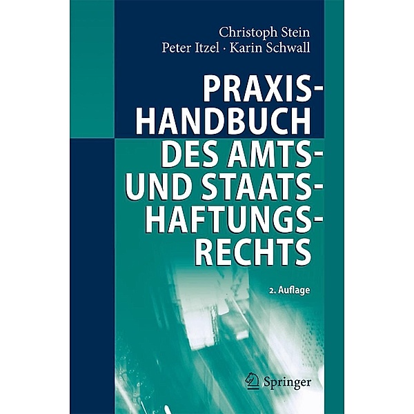 Praxishandbuch des Amts- und Staatshaftungsrechts, Christoph Stein, Peter Itzel, Karin Schwall