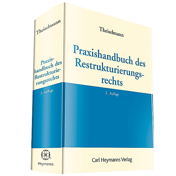 Praxishandbuch des Restrukturierungsrechts, Rüdiger Theiselmann