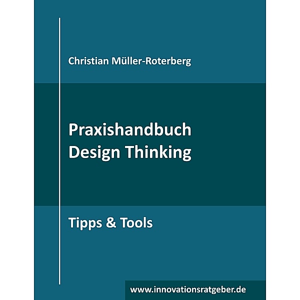 Praxishandbuch Design Thinking, Christian Müller-Roterberg