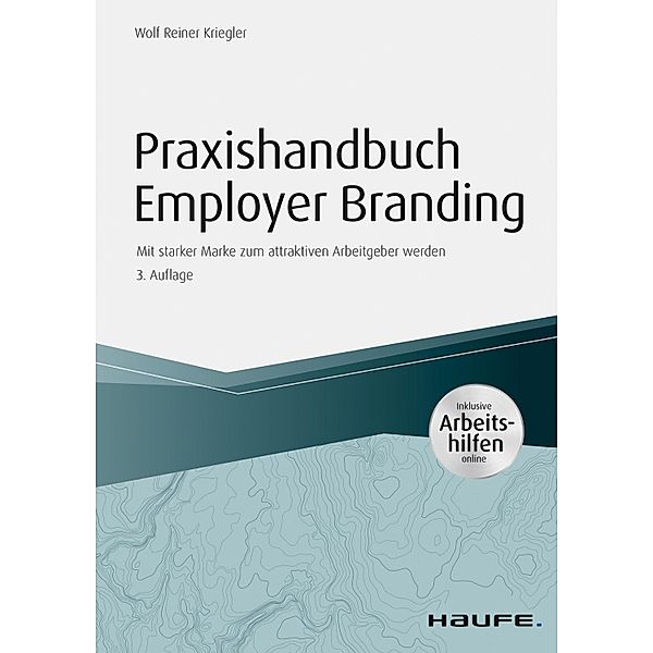Praxishandbuch Employer Branding - mit Arbeitshilfen online / Haufe Fachbuch, Wolf Reiner Kriegler