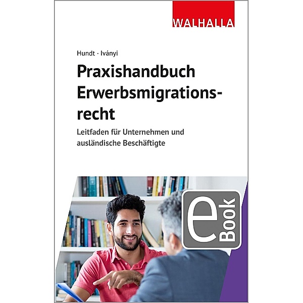 Praxishandbuch Erwerbsmigrationsrecht, Marion Hundt, Csilla Ivanyi
