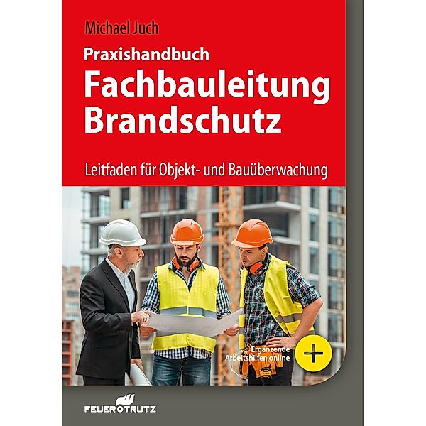 Praxishandbuch Fachbauleitung Brandschutz, Michael Juch