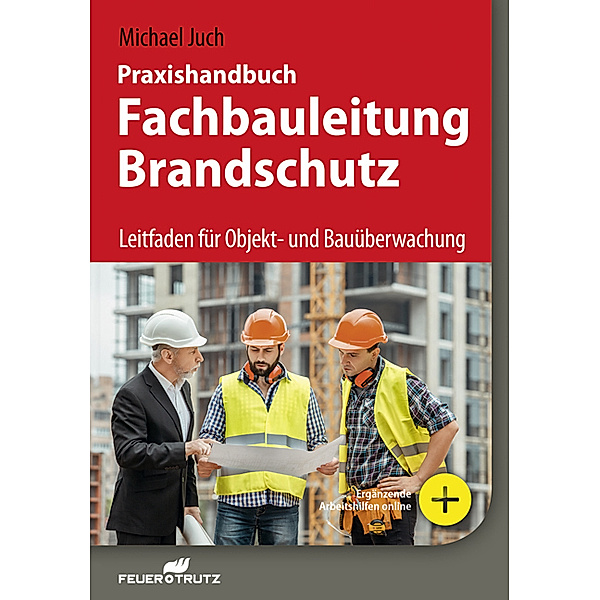 Praxishandbuch Fachbauleitung Brandschutz, Michael Juch