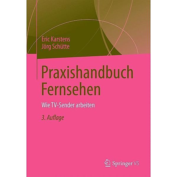 Praxishandbuch Fernsehen, Eric Karstens, Jörg Schütte