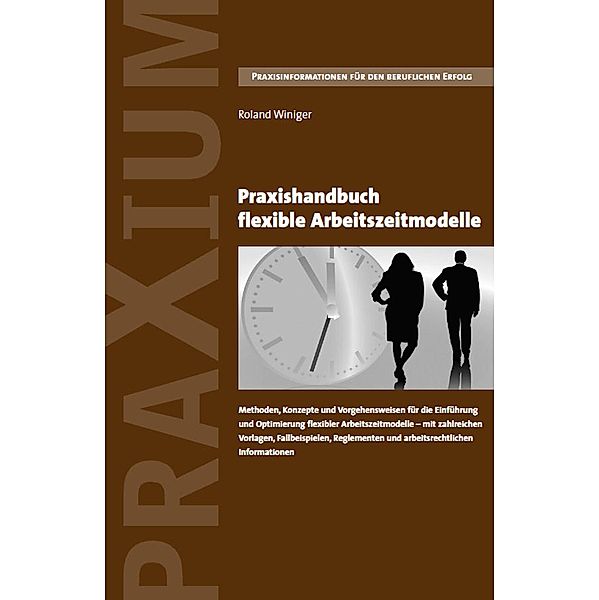 Praxishandbuch flexible Arbeitszeitmodelle, Roland Winiger