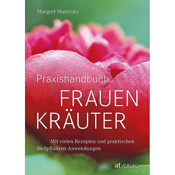 Praxishandbuch Frauenkräuter - eBook, Margret Madejsky