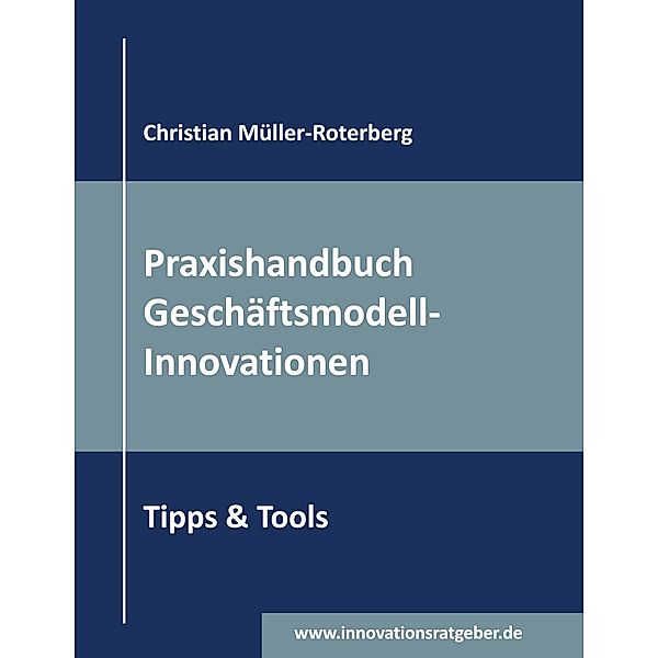 Praxishandbuch Geschäftsmodell-Innovationen, Christian Müller-Roterberg