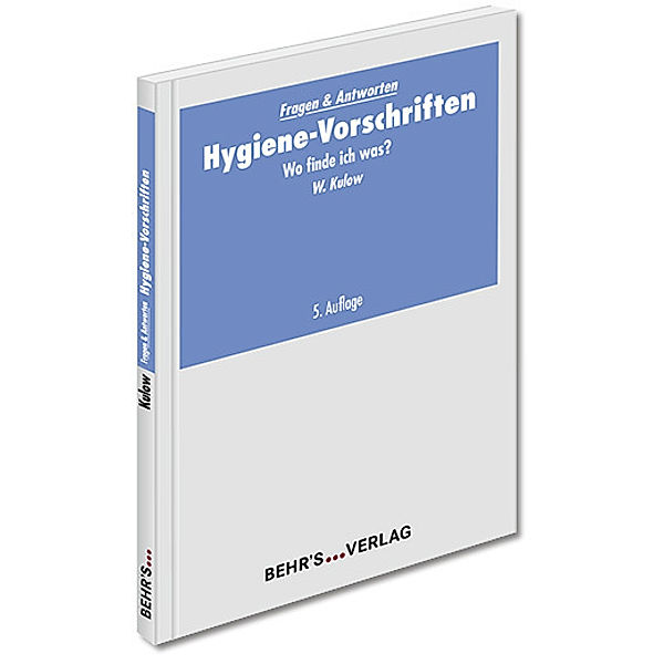 Praxishandbuch GV / Fragen & Antworten Hygiene-Vorschriften, Wolfgang Kulow