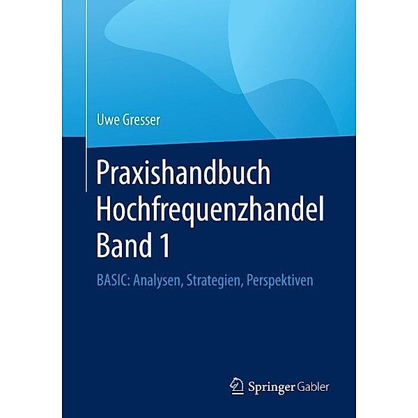 Praxishandbuch Hochfrequenzhandel Band 1, Uwe Gresser