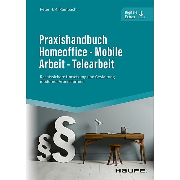 Praxishandbuch Homeoffice - Mobile Arbeit - Telearbeit / Haufe Fachbuch, Peter H. M. Rambach