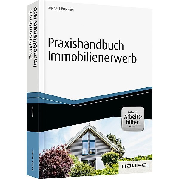 Praxishandbuch Immobilienerwerb - inkl. Arbeitshilfen online, Michael Brückner