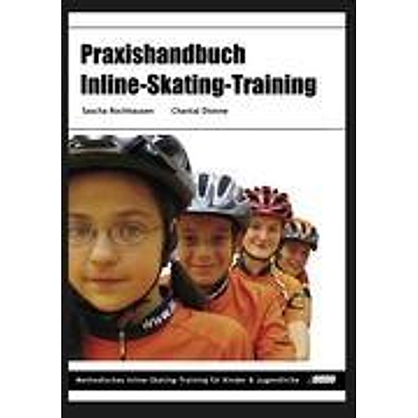 Praxishandbuch Inline-Skating-Training, Sascha Rochhausen, Chantal Dionne