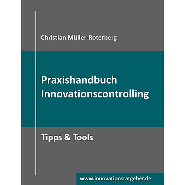 Praxishandbuch Innovationscontrolling, Christian Müller-Roterberg