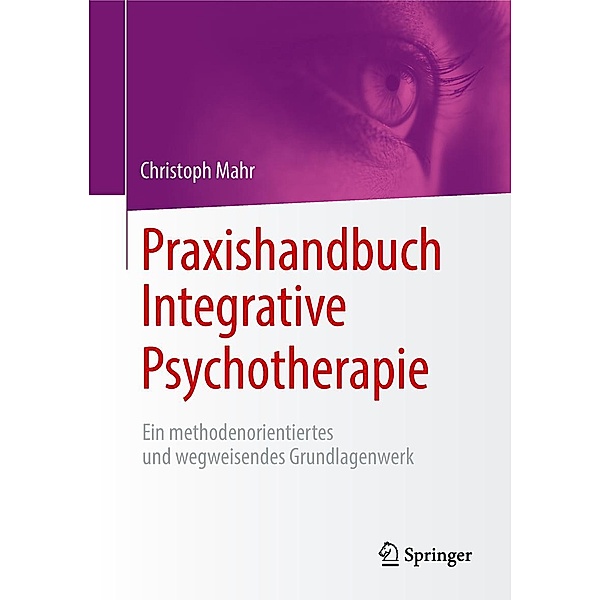 Praxishandbuch Integrative Psychotherapie, Christoph Mahr
